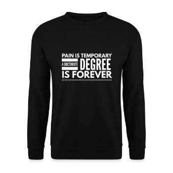 La douleur est temporaire Un doctorat est pour toujours - Sweat-shirt Unisexe - noir - Devant - Alina (178cm) & Michal (187cm)