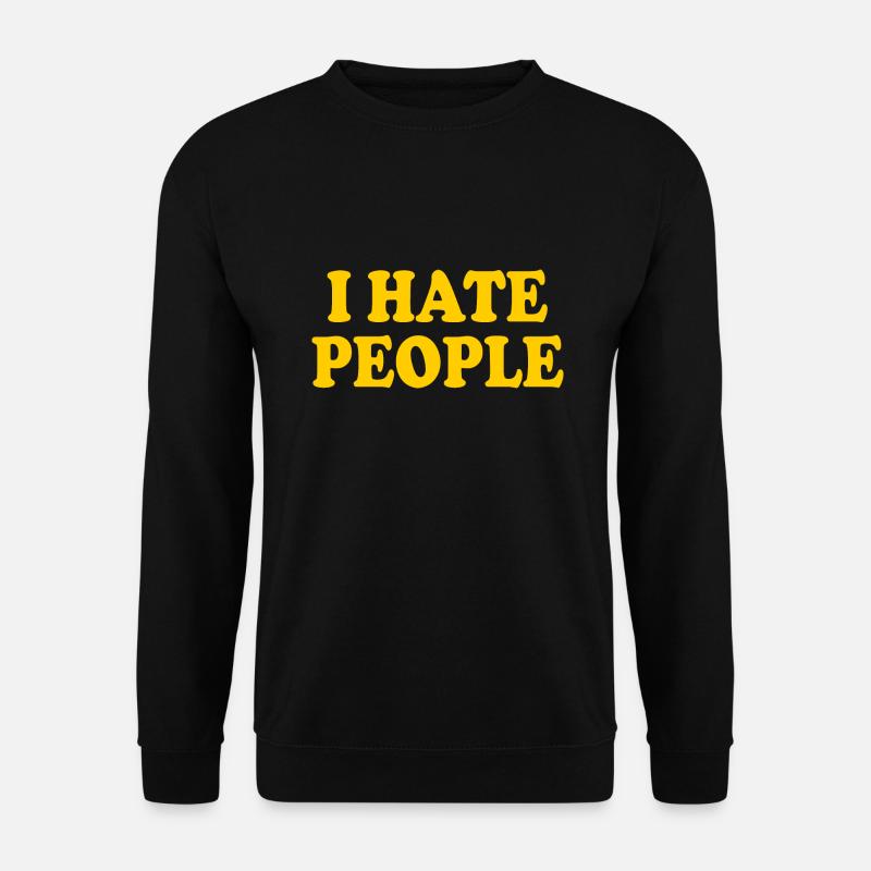 I hate people - Sweat-shirt Unisexe - noir