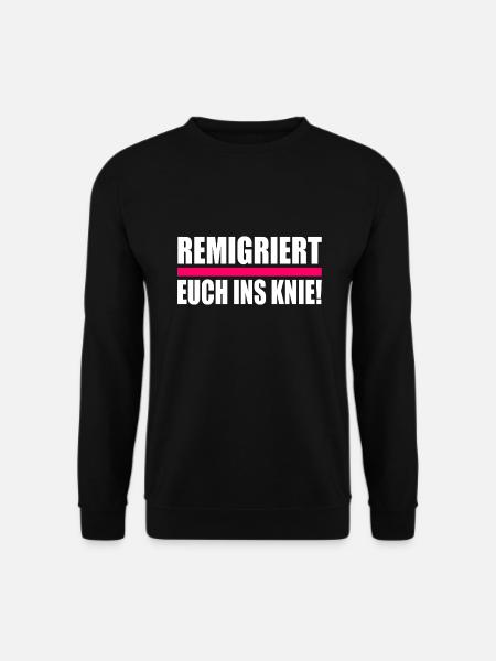 remigriert euch ins knie - Unisex Pullover - Schwarz