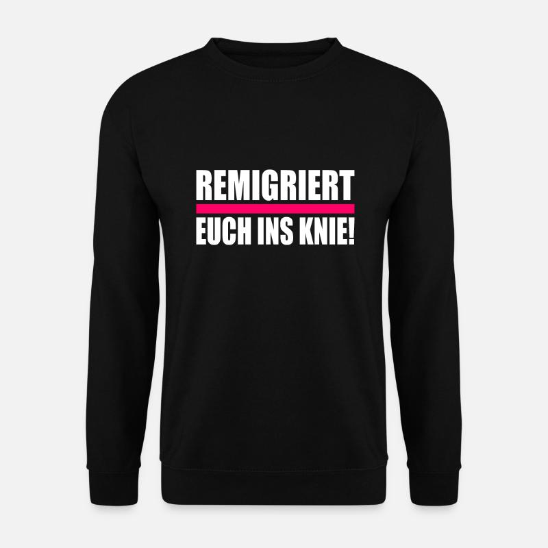 remigriert euch ins knie - Unisex Pullover - Schwarz