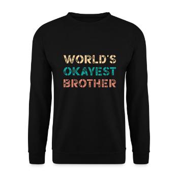 World's Okayest Brother Funny Humor - Unisex Sweatshirt - black - Front - Alina (178cm) & Michal (187cm)