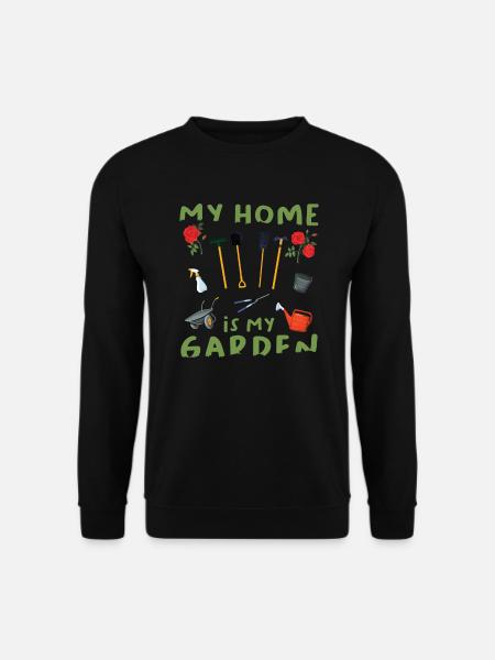 Garten Gärtner Gartenarbeit - My Home is my Garden - Unisex Pullover - Schwarz