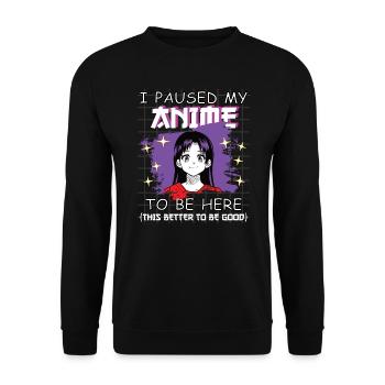 Funny Anime Saying I Paused my Anime - Unisex Sweatshirt - black - Front - Alina (178cm) & Michal (187cm)