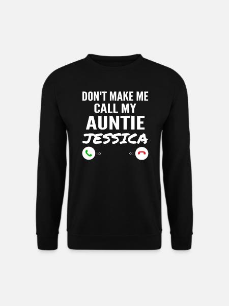 Einschließlich Make Me Call My Auntie Jessica Funny Grandkid - Unisex Pullover - Schwarz