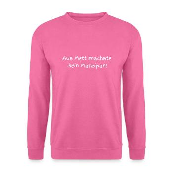 Aus Mett kein Marzipan - Unisex Pullover - Pink - Vorne