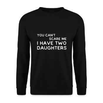 You Can't Scare Me I Have Two Daughters - Unisex Sweatshirt - black - Front - Alina (178cm) & Michal (187cm)