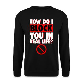 How Do I Block You In Real Life 4 - Unisex Sweatshirt - black - Front - Alina (178cm) & Michal (187cm)