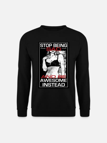 Stop being sad be awesome instead - barney himym - Unisex Pullover - Schwarz