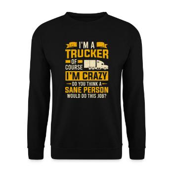 I'm A Trucker Of Course I'm Crazy Truck Driver - Unisex Sweatshirt - black - Front - Alina (178cm) & Michal (187cm)
