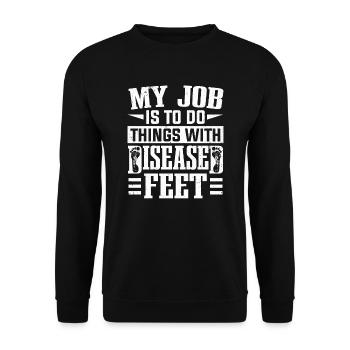 My Job To Do Things With Diseased Feet Podiatrist - Unisex Sweatshirt - black - Front - Alina (178cm) & Michal (187cm)