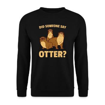 Did Someone Say Otter - Unisex Sweatshirt - black - Front - Alina (178cm) & Michal (187cm)