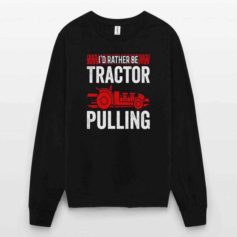 Truck Pulling I'd Rather Be Tractor Pulling Unisex Sweatshirt