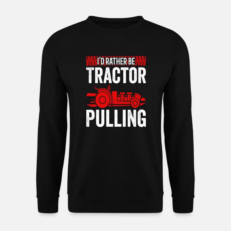 LKW-Ziehen Ich wäre lieber Traktor-Ziehen - Unisex Pullover - Schwarz