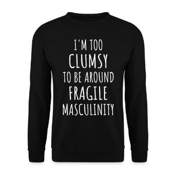 Zu ungeschickt, um in der Nähe von Fragile Masculinity IV zu sein - Unisex Pullover - Schwarz - Vorne - Alina (178cm) & Michal (187cm)