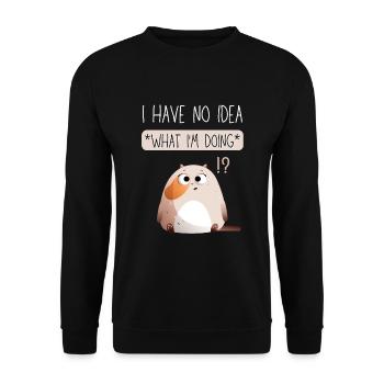 I Have No Idea What I'm Doing. Black Version. - Unisex Sweatshirt - black - Front - Alina (178cm) & Michal (187cm)