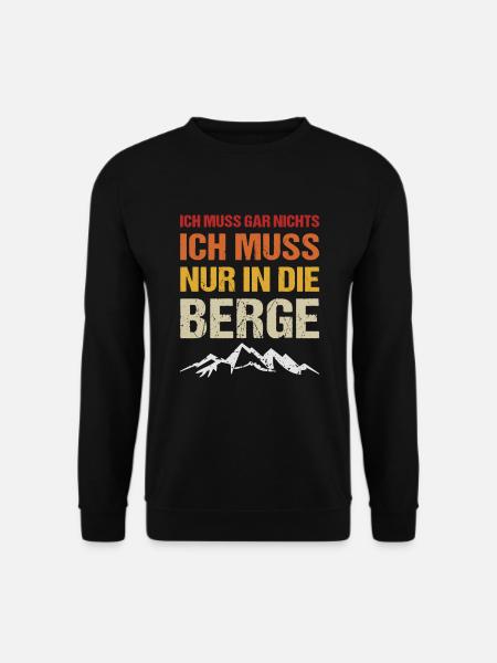 Ich muss gar nichts nur in die Berge - Unisex Pullover - Schwarz