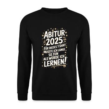Abitur 2025 – Pretending I'm learning - Unisex Sweatshirt - black - Front - Alina (178cm) & Michal (187cm)