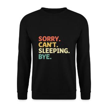 Sorry Can't Sleeping Bye Sarcasm Sarcastic - Unisex Sweatshirt - black - Front - Alina (178cm) & Michal (187cm)