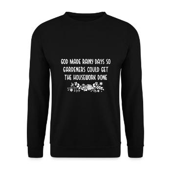 God Made Rainy Days So Gardeners Could Get The Hou - Unisex Pullover - Schwarz - Vorne - Alina (178cm) & Michal (187cm)