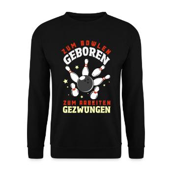 Zum Bowlen Geboren Bowling Spruch - Unisex Pullover - Schwarz - Vorne - Alina (178cm) & Michal (187cm)