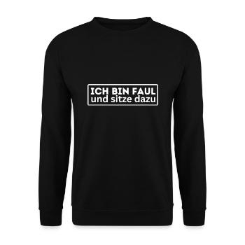 Ich bin Faul und sitze dazu lustig Spruch Humor - Unisex Pullover - Schwarz - Vorne - Alina (178cm) & Michal (187cm)