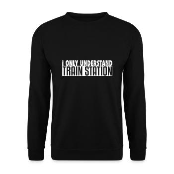 I Only Understand Train Station Denglisch - Unisex Pullover - Schwarz - Vorne - Alina (178cm) & Michal (187cm)