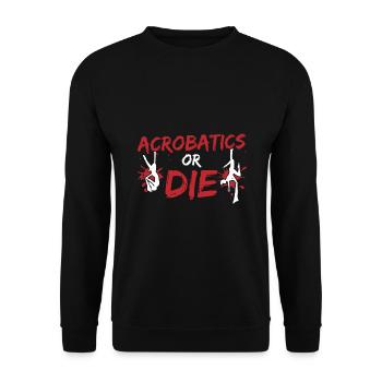 Acrobatics Or Die Graphic Gymnast Gymnastics Sport - Unisex Pullover - Schwarz - Vorne - Alina (178cm) & Michal (187cm)