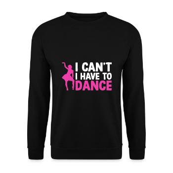 I Can’t I Have Dance For Dancing Dancer - Unisex Sweatshirt - black - Front - Alina (178cm) & Michal (187cm)