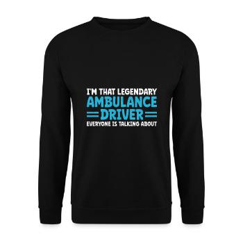 I'm That Legendary Ambulance Driver Everyone Is Ta - Unisex Sweatshirt - black - Front - Alina (178cm) & Michal (187cm)