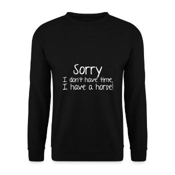Sorry I Dont Have Time I Have A Horse Horse Rider - Unisex Pullover - Schwarz - Vorne - Alina (178cm) & Michal (187cm)