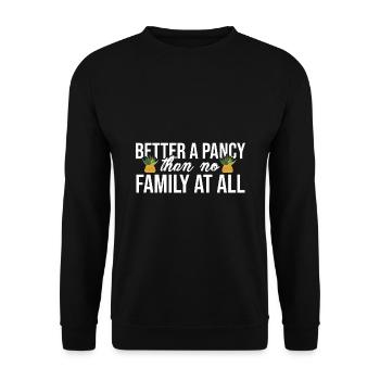 Better A Pancy Than No Family At All Gardening Gar - Unisex Pullover - Schwarz - Vorne - Alina (178cm) & Michal (187cm)