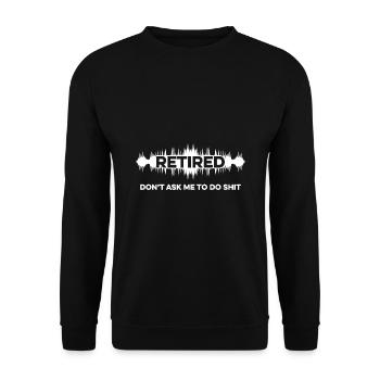 Retired Don't Ask Me To Do Shit Retirement Retired - Unisex Pullover - Schwarz - Vorne - Alina (178cm) & Michal (187cm)