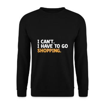 Ich kann nicht Ich Muss Einkaufen Gehen Sarkasmus Sarkastisch - Unisex Pullover - Schwarz - Vorne - Alina (178cm) & Michal (187cm)