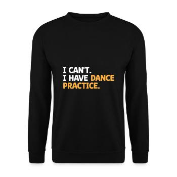 I Can't I Have Dance Practice Dancing Dancer - Unisex Sweatshirt - black - Front - Alina (178cm) & Michal (187cm)