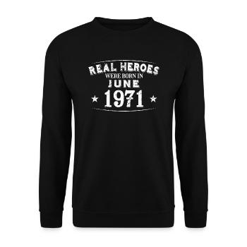 Real Heroes were born in June 1971 Birthday - Unisex Sweatshirt - black - Front - Alina (178cm) & Michal (187cm)