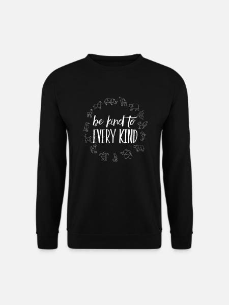 be kind to every kind - Spruch Tierliebe Vegan - Unisex Pullover - Schwarz