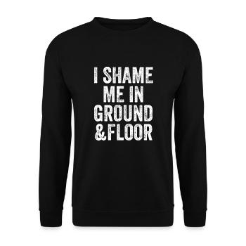 I Shame Me In Ground & Floor Denglisch - Unisex Pullover - Schwarz - Vorne - Alina (178cm) & Michal (187cm)