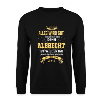 Alles wird gut denn Albrecht Ist da T-Shirt - Unisex Pullover - Schwarz - Vorne - Alina (178cm) & Michal (187cm)