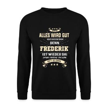 Alles wird gut denn Frederik Ist da T-Shirt - Unisex Pullover - Schwarz - Vorne - Alina (178cm) & Michal (187cm)