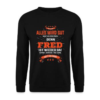 Alles wird gut denn Fred Ist da T-Shirt - Unisex Pullover - Schwarz - Vorne - Alina (178cm) & Michal (187cm)