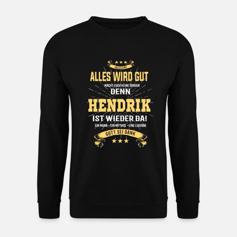 Alles wird gut denn Hendrik Ist da T-Shirt - Unisex Pullover - Schwarz