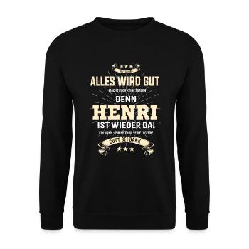Alles wird gut denn Henri Ist da T-Shirt - Unisex Pullover - Schwarz - Vorne - Alina (178cm) & Michal (187cm)