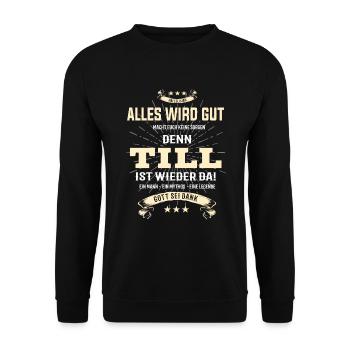 Alles wird gut denn Till Ist da T-Shirt - Unisex Pullover - Schwarz - Vorne - Alina (178cm) & Michal (187cm)