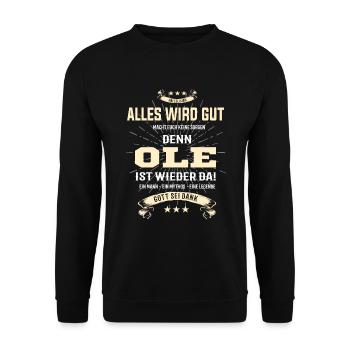 Alles wird gut denn Ole Ist da T-Shirt - Unisex Pullover - Schwarz - Vorne - Alina (178cm) & Michal (187cm)