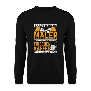 Traue Keinem Maler Ohne Kaffee Lackierer - Unisex Pullover - Schwarz - Vorne - Alina (178cm) & Michal (187cm)