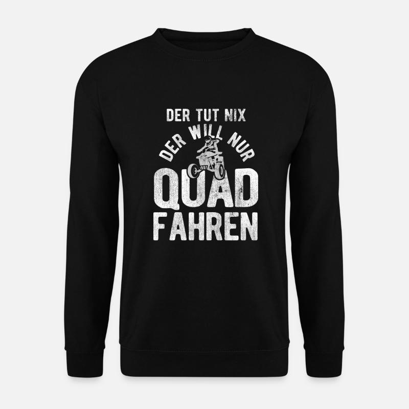 Der Tut Nix Will Nur Quad Fahren Quadfahrer Quad - Unisex Pullover - Schwarz