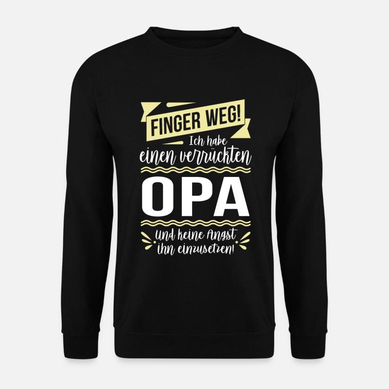 Finger weg! Ich habe einen verrückten Opa... - Unisex Pullover - Schwarz