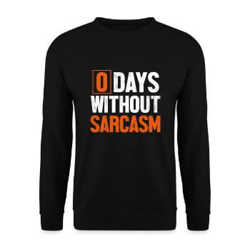 0 Days Without Sarcasm - Unisex Sweatshirt - black - Front - Alina (178cm) & Michal (187cm)
