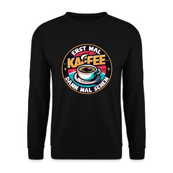 Erst mal Kaffee - dann mal sehen Kaffeemotiv - Unisex Pullover - Schwarz - Vorne - Alina (178cm) & Michal (187cm)