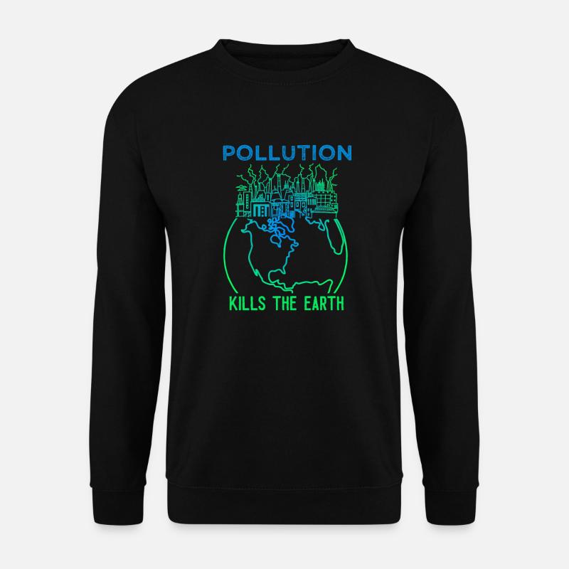 Pollution Kills The Earth - Unisex Sweatshirt - black